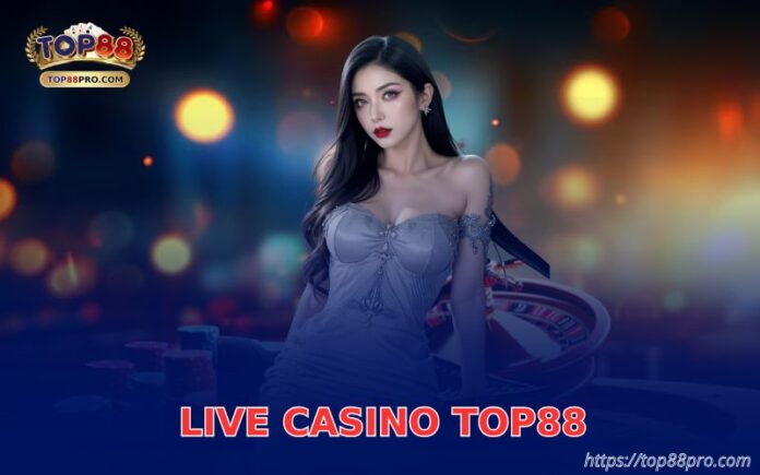 live-casino-top88-1 Live casino top88
